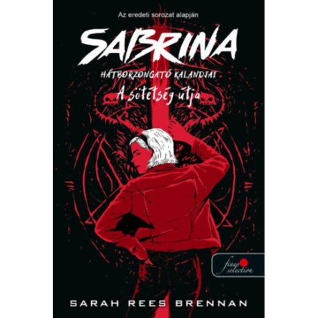 Sarah Rees Brennan: A Sötétség Útja - Sabrina hátborzongató kalandjai 3.