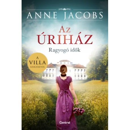 Anne Jacobs: Az úriház - Ragyogó idők