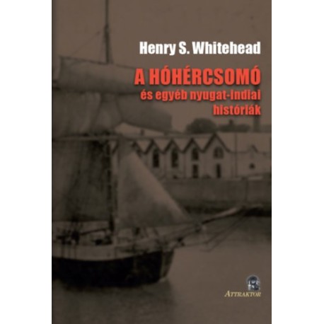 Henry S. Whitehead: A hóhércsomó - és egyéb nyugat-indiai históriák