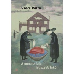 Szőcs Petra: A gonosz falu legszebb lakói