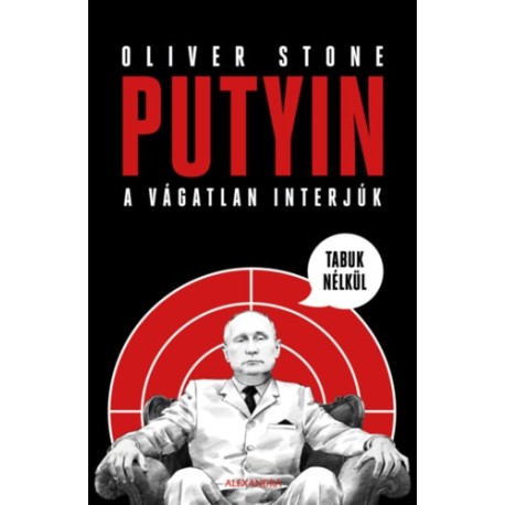Oliver Stone: Putyin tabuk nélkül - A vágatlan - interjúk