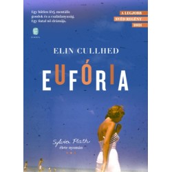 Elin Cullhed: Eufória - Sylvia Plath élete nyomán