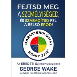 George Wake: Fejtsd meg a személyiséged, és szabadítsd fel a belső erőd!