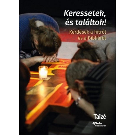 Keressetek és találtok! - Kérdések a hitről és a Bibliáról