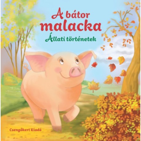Miroslawa Kwiecinska: A bátor malacka - Állati történetek