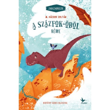 M. Kácsor Zoltán: A Százfok-öböl réme - Zabaszauruszok 5.