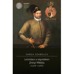 Varga Szabolcs: Leónidasz a végvidéken. Zrínyi Miklós (1508-1566) - 2. kiadás