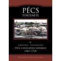 Pécs története VI. - Iparosodás - polgárosodás. Pécs a dualizmus korában (1867-1918)