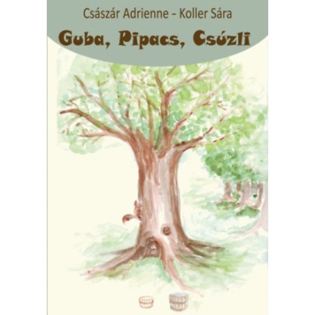 Császár Adrienne: Guba, Pipacs, Csúzli