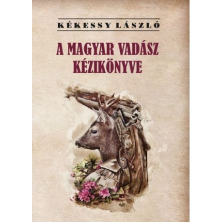 Kékessy László: A magyar vadász kézikönyve