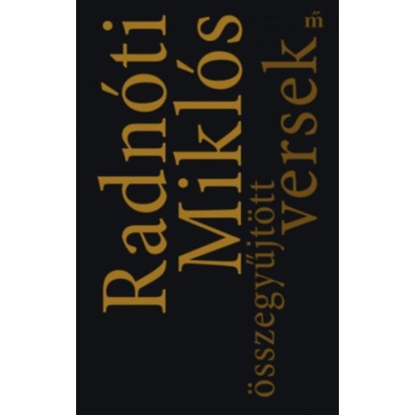 Radnóti Miklós: Radnóti Miklós összegyűjtött versek