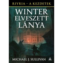 Michael J. Sullivan: Winter elveszett lánya - Riyria - A kezdetek 4.