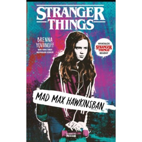 Brenna Yovanoff: Stranger Things - Mad Max Hawkinsban
