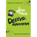 Jóna Dávid: Dééévid, aranyapám!