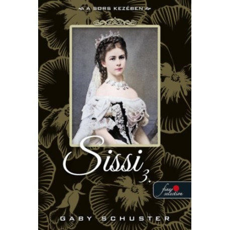 Gaby Schuster: A sors kezében - Sissi 3.