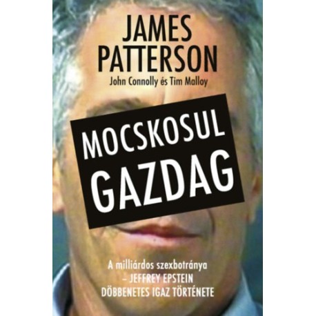 James Patterson, John Connolly: Mocskosul gazdag