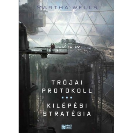 Martha Wells: Trójai protokoll / Kilépési stratégia - Az Öldöklő naplók 3-4.