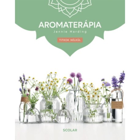 Jennie Harding: Aromaterápia - (3. kiadás)