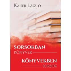 Kaiser László: Sorsokban könyvek, könyvekben sorsok