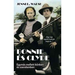 Jenni L. Walsh: Bonnie és Clyde - Egymás mellett bűnben és szerelemben
