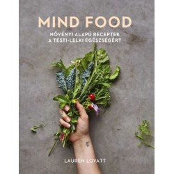 Lauren Lovatt: MIND FOOD - Növényi alapú receptek a testi-lelki egészségért