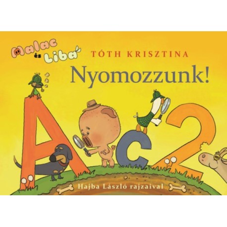 Tóth Krisztina: Nyomozzunk! - Malac és Liba 6.
