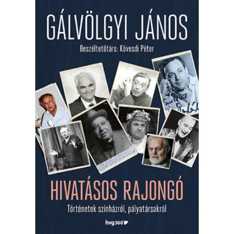 Gálvölgyi János, Kövesdi Péter: Hivatásos rajongó - Történetek színházról, pályatársakról