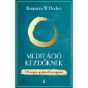 Benjamin W. Decker: Meditáció kezdőknek - 10 napos gyakorló program