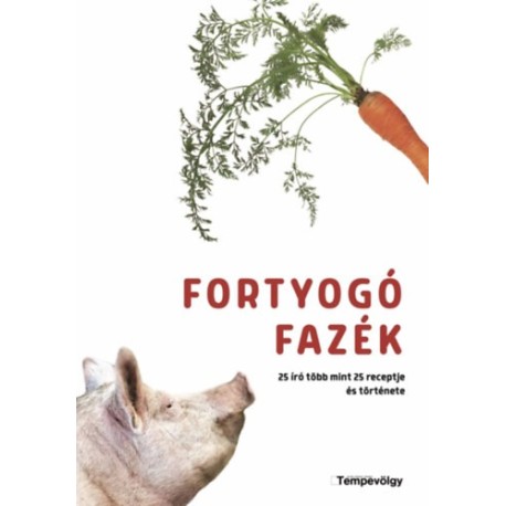 Bozsik Péter (szerk.): Fortyogó fazék - 25 író több mint 25 receptje és története