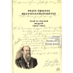 Pesty Frigyes: Pesty Frigyes helynévgyűjteménye - Arad és Zaránd megyék 1864-865
