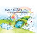 Sztrakay Rita: Bubi a tavaszi réten - Egy szappanbuborék tavaszi kalandjai