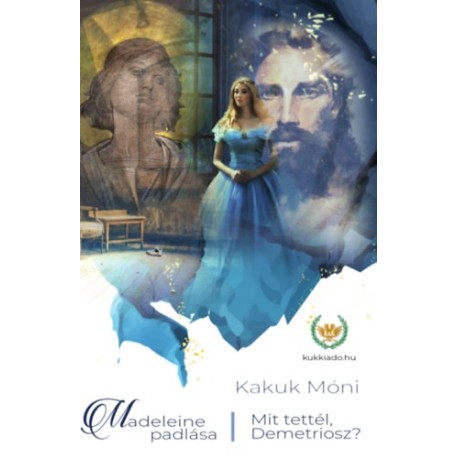 Kakuk Móni: Madeleine padlása - Mit tettél, Demetriosz?