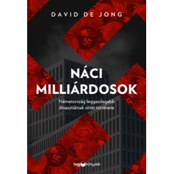 David de Jong: Náci milliárdosok - Németotszág leggazdagabb dinasztiáinak sötét története