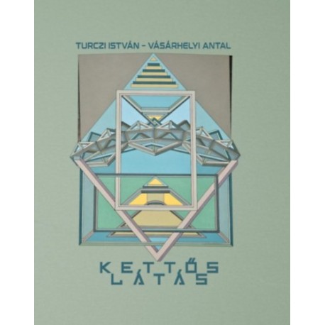 Turczi István, Vásárhelyi Antal: Kettős látás