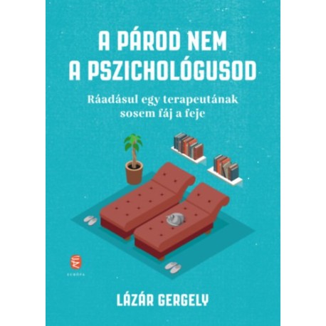 Lázár Gergely: A párod nem a pszichológusod - Ráadásul egy terapeutának sosem fáj a feje