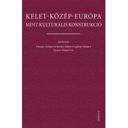 Földes Györgyi, Kovács Gábor, Ladányi István, Szávai Dorottya: Kelet-Közép-Európa mint kulturális konstrukció