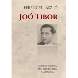 Ferenczi László: Joó Tibor - Esszémonográfia egy befejezetlen életműről