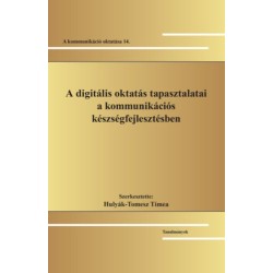 Hulyák-Tomesz Tímea (szerk.): A digitális oktatás tapasztalatai a kommunikációs készségfejlesztésben