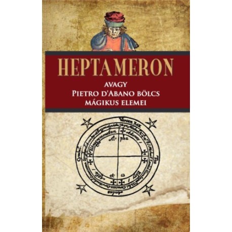 Heptameron - avagy Pietro D'Abano bölcs mágikus elemei