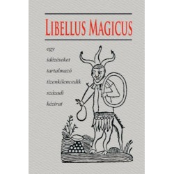 Libellus Magicus - Egy idézéseket tartalmazó tizenkilencedik századi kézirat