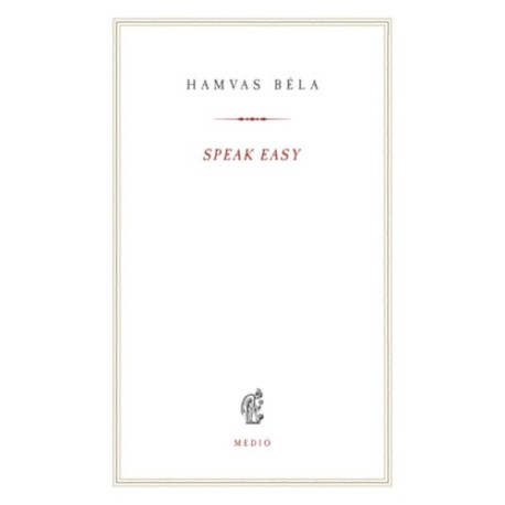 Hamvas Béla: Speak Easy