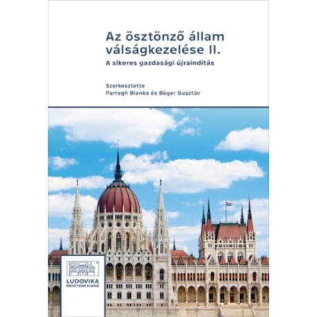 Parragh Bianka (Szerk.), Báger Gusztáv (szerk.): Az ösztönző állam válságkezelése II. - A sikeres gazdasági újraindítás