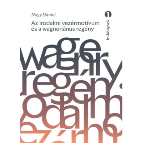 Nagy Dániel: Az irodalmi vezérmotívum és a wagneriánus regény