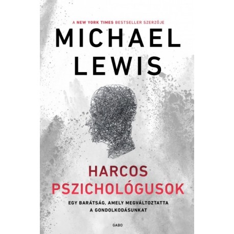Michael Lewis: Harcos pszichológusok - Egy barátság, amely megváltoztatta a gondolkodásunkat