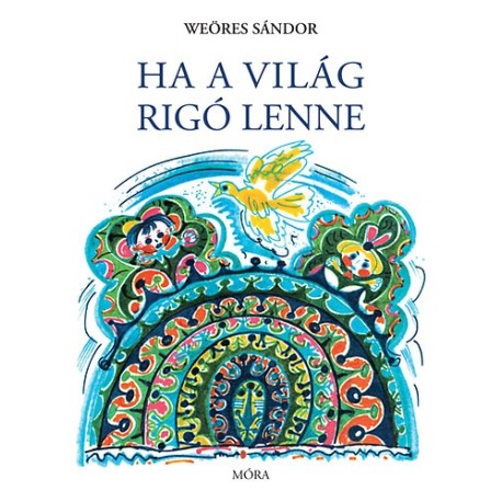 Weöres Sándor: Ha a világ rigó lenne