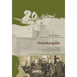 Kiss Ágnes: Finomhangolás - Koordináció és kontroll a szovjet típusú cenzúrarendszerekben - Romániai példák (1949-1989)