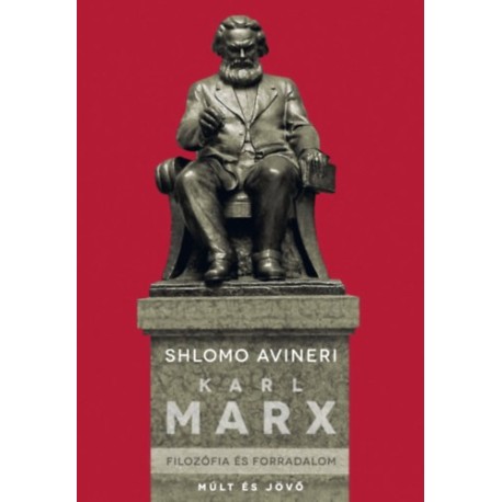Shlomo Avineri: Karl Marx - Filozófia és forradalom