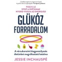 Jessie Inchauspé: Glükóz forradalom - A vércukorszint kiegyensúlyozás életünket megváltoztató hatalma