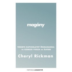 Cheryl Rickman: Magány - Teremts kapcsolatot önmagaddal és szerezd vissza az életed!