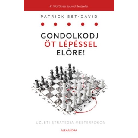Patrick Bet-David: Gondolkodj öt lépéssel előre